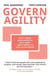 Govern Agility: Don't Apply Governance to Your Agile  Apply Agility to Your Governance!
