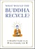 What Would the Buddha Recycle? - A Mindful Guide to an Eco-Friendly Life