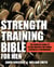 Strength Training Bible for Men - The Complete Guide to Lifting Weights for Power, Strength & Performance