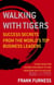 Walking With Tigers - Success Secrets from the World's Top Business Leaders