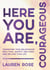 Here You Are, Courageous - Transform Your Relationship with Fear, Anxiety and Panic and Reclaim Your Life