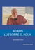 Adams. Luz sobre el agua - John Adams (1947)
