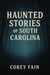 Haunted Stories of South Carolina - True Haunted Stories, #2