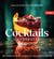 Cocktails Illustrated - 400+ Recipes for the Home Bartender, from Spirit Forward to Zero Proof