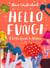 Hello Fungi - A Little Guide to Nature