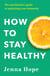 How to Stay Healthy - The nutritionist's guide to optimising your immunity
