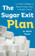 The Sugar Exit Plan: A 21-Day Challenge to Regain Energy, Focus & Weight Control