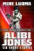 The Adventures of Alibi Jones: Six Short Stories - The Adventures of Alibi Jones, #8