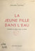 La jeune fille dans l'eau - Comédie en quatre actes, en prose