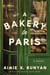 A Bakery in Paris - A Novel