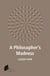 A Philosopher’s Madness