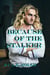Because of the Stalker - Because, #2
