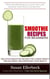Smoothie Recipes for Beginners - Delicious Smoothie Recipes for Losing Weight Feeling Great and Improving Your Health
