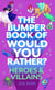 The Bumper Book of Would You Rather?: Heroes and Villains edition - The perfect stocking filler for kids!