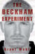 The Beckham Experiment - How the World's Most Famous Athlete Tried to Conquer America