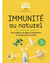 Immunité au naturel - 100 super-aliments pour renforcer ses défenses immunitaires en recomposant son assiette