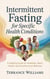 Intermittent Fasting for Specific Health Conditions