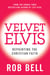 Velvet Elvis - Repainting the Christian Faith