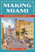 Making Miami - The Historic Rise of the Magic City