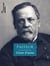 Pasteur - L'Œuvre - L'Homme - Le Savant