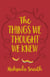 The Things We Thought We Knew