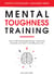 Mental Toughness Training: How to be Emotionally Strong, Overcome Adversity and Start Controlling Your Life - Positive Psychology Coaching Series