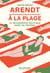 Arendt à la plage - La philosophie politique dans un transat