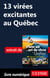 13 virées excitantes au Québec