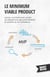 Le minimum viable product - Lancer un produit avec succès en utilisant une approche itérative et centrée sur les utilisateurs