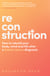 Reconstruction - How to rebuild your body, mind and life after a breast cancer diagnosis