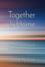 Together Is Home: The Healing Messages of a Course in Miracles