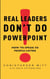 Real Leaders Don't Do Powerpoint - How to speak so people listen