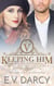 Keeping Him - The Royals of Avalone, #3