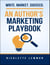 An Authors Marketing Playbook: Write. Market. Succeed.