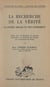 La recherche de la vérité : sa genèse idéale et son fondement - Thèse pour le Doctorat ès lettres présentée à la Faculté des lettres de l'Université de Paris