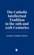 The Catholic Intellectual Tradition in the 19th and 20th Centuries