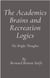 The Academics Brains and Recreation Logics