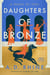 Daughters of Bronze - A Novel of Troy