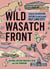 Wild Wasatch Front - Explore the Amazing Nature in and around Salt Lake City