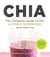 Chia - The Complete Guide to the Ultimate Superfood