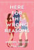 Here for the Wrong Reasons - A swoon-worthy, opposites-attract queer rom-com