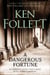 A Dangerous Fortune - An Epic Work of Historical Fiction from the Bestselling Author of the Kingsbridge Series