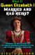 What If Queen Elizabeth I Married and Had Heirs? - WHAT IF SERIES
