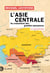 L'Asie centrale en 100 questions - Au croisement des grandes puissances