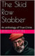 The Skid Row Stabber An anthology of True Crime