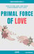 Primal Force of Love - Understanding Series, #1