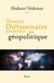 Nouveau Dictionnaire amoureux de la géopolitique - Plus de 250 pages inédites