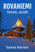 Rovaniemi Travel Guide 2025-2026: Gateway to the Arctic Circle