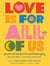 Love Is for All of Us - Poems of Tenderness and Belonging from the LGBTQ+ Community and Friends