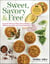 Sweet, Savory, and Free - Insanely Delicious Plant-Based Recipes without Any of the Top 8 Food Allergens